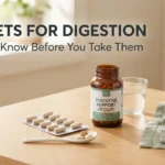 Tablets for Digestion: What to Know Before You Take Them